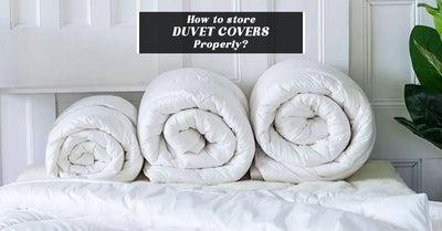 How to Store Duvet Covers Properly: A Complete Guide