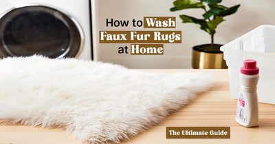 How to Wash Faux Fur Rugs at Home: The Ultimate Guide