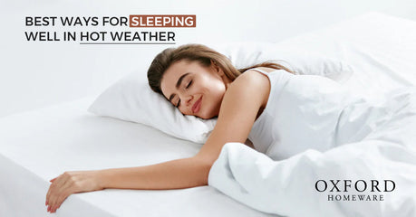 Best Ways for Sleeping Well in Hot Weather