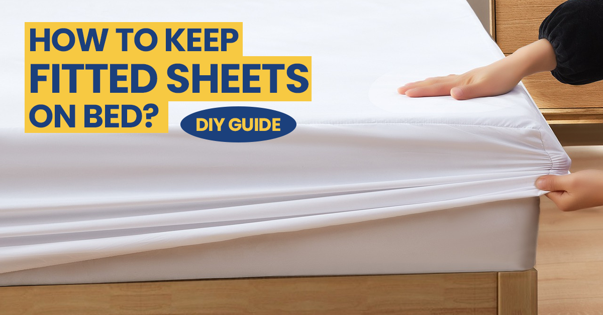 How To Keep Fitted Sheets On Bed? DIY Guide Oxford Homeware