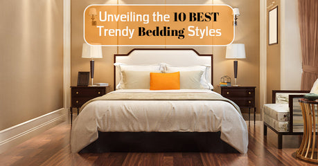 Unveiling The 10 Best Trendy Bedding Styles
